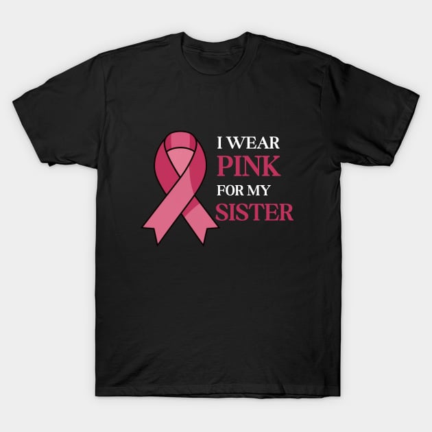 I WEAR PINK FOR MY SISTER T-Shirt by AnimeVision